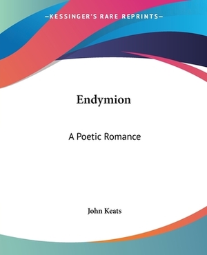 Endymion: A Poetic Romance by John Keats