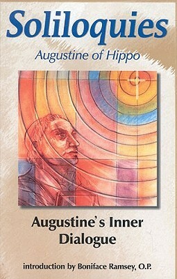 Soliloquies: Augustine's Inner Dialogue by Saint Augustine, John E. Rotelle, Boniface Ramsey