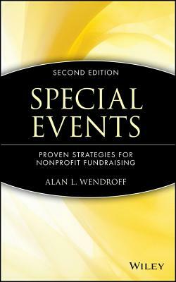 Special Events: Proven Strategies for Nonprofit Fundraising by Alan L. Wendroff