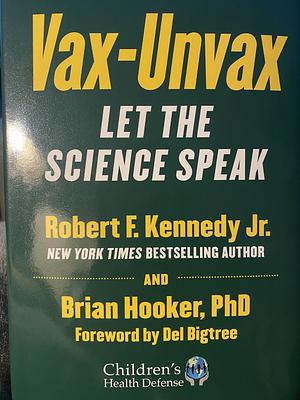 Vax-Unvax: Let the Science Speak by Robert F. Kennedy