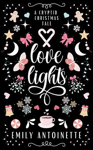 Love Lights: A Cryptid Christmas Tale by Emily Antoinette