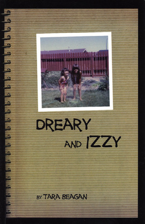 Dreary & Izzy by Tara Beagan