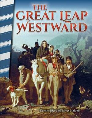 The Great Leap Westward by Katelyn Rice, Torrey Maloof