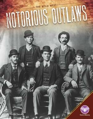 Notorious Outlaws by Anita Yasuda