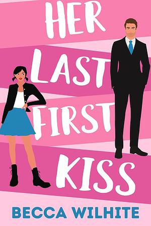 Her Last First Kiss by Becca Wilhite