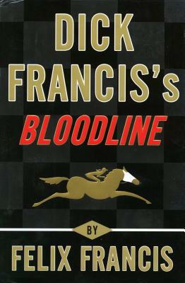 Dick Francis's Bloodline by Felix Francis