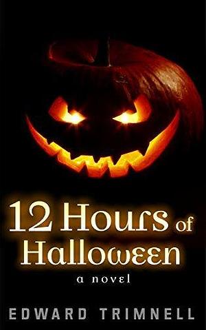 12 Hours of Halloween by Edward Trimnell, Edward Trimnell