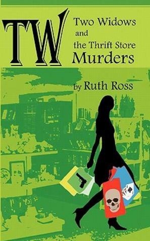 Two Widows and the Thrift Store Murders by Ruth Ross