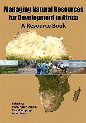 Managing Natural Resources for Development in Africa. a Resource Book by 