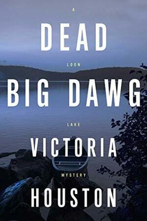 Dead Big Dawg by Victoria Houston