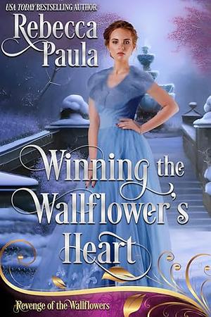 Winning the Wallflower's Heart by Rebecca Paula