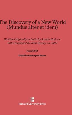 The Discovery of a New World (Mundus Alter Et Idem) by Alberico Gentili, Joseph Hall