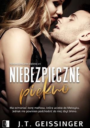 Niebezpieczne piękno by J.T. Geissinger