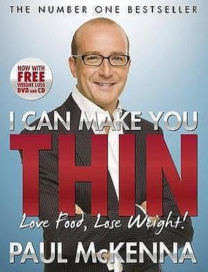 I Can Make You Thin - Love Food, Lose Weight by Paul McKenna, Paul McKenna