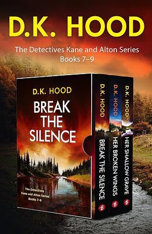The Detectives Kane and Alton Series: Books 7–9 by D.K. Hood