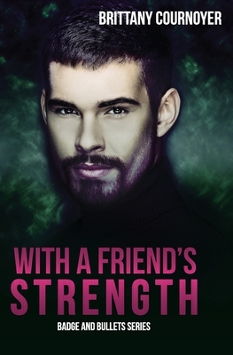 With a Friend's Strength by Brittany Cournoyer