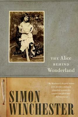 Alice Behind Wonderland by Simon Winchester