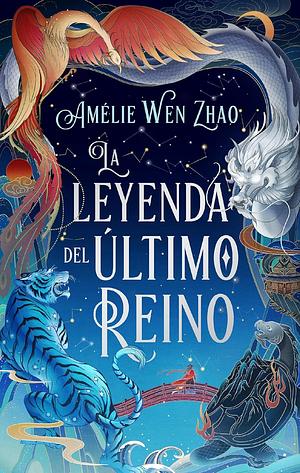 La leyenda del Último Reino by Amélie Wen Zhao