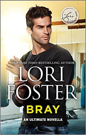 Bray: An Ultimate Novella by Lori Foster