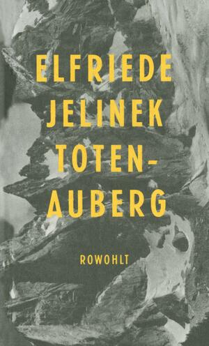 Totenauberg: ein Stück by Elfriede Jelinek