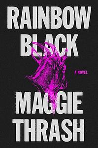 Rainbow Black by Maggie Thrash