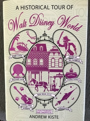 A Historical Tour of Walt Disney World by Andrew Kiste