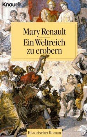 Ein Weltreich zu erobern by Mary Renault