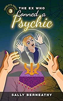 The Ex Who Conned a Psychic by Sally Berneathy