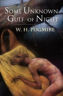 Some Unknown Gulf of Night by W. H. Pugmire