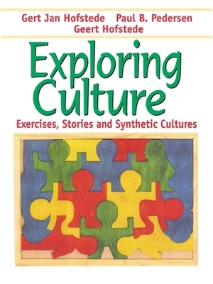 Exploring Culture: Exercises, Stories and Synthetic Cultures by Paul B. Pedersen, Geert Hofstede, Gert Jan Hofstede