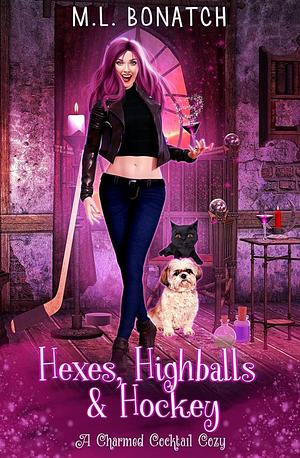 Hexes, Highballs & Hockey by M.L. Bonatch