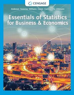 Essentials of Statistics for Business & Economics by David R. Anderson, Dennis J. Sweeney, Thomas A. Williams