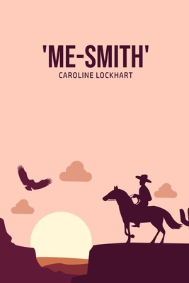 'Me-Smith' by Caroline Lockhart