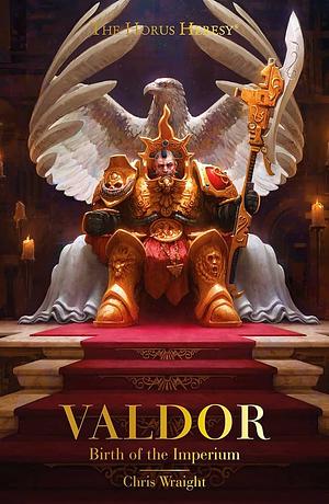 Valdor: Birth of the Imperium by Chris Wraight