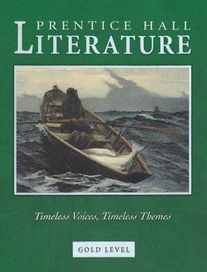 Prentice Hall Literature: Timeless Voices Timeless Themes, Gold Level by Kate Kinsella, Colleen Shea Stump, Kevin Feldman