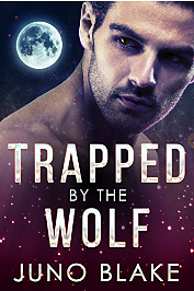Trapped by the Wolf (Werewolf Fever Book 1)  by Juno Blake
