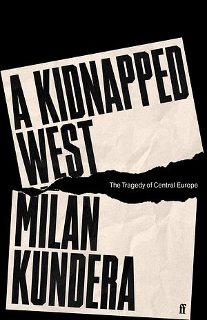 Ett kidnappat Västerland eller Centraleuropas tragedi by Milan Kundera