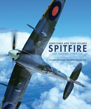 Spitfire: The Legend Lives on by Tony Holmes, John Dibbs