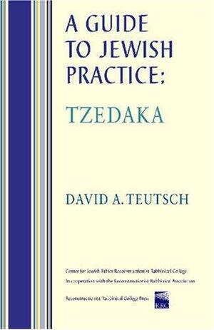A Guide to Jewish Practice: Tzedaka by David A. Teutsch
