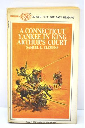 A CONNETICUT YANKEE IN KING ARTHUR'S COURT by Mark Twain