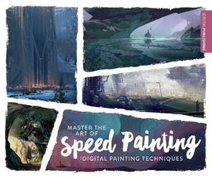 Master the Art of Speed Painting: Digital Painting Techniques by 3dtotal Publishing