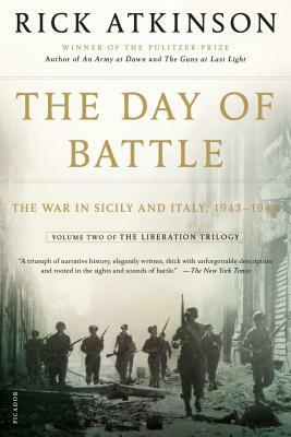 The Day of Battle: The War in Sicily and Italy, 1943-1944 by Rick Atkinson