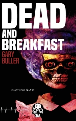 Dead and Breakfast by Gary Buller