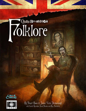 Cthulhu Britannica: Folklore by Stuart Boon, James 'Grim' Desborough