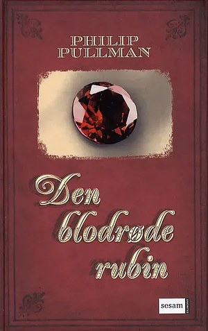 Den blodrøde rubin by Philip Pullman