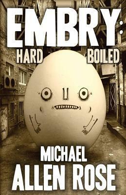 Embry: Hard-Boiled by Michael Allen Rose