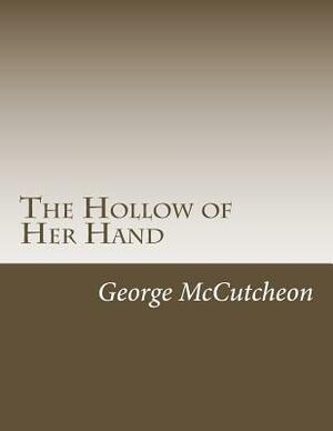 The Hollow of Her Hand by George Barr McCutcheon