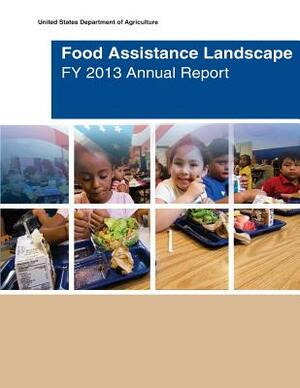 Food Assistance Landscape FY 2013 Annual Report by United States Department of Agriculture