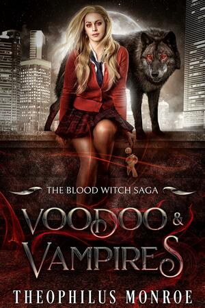 Voodoo and Vampires by Theophilus Monroe, Theophilus Monroe