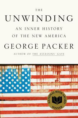 The Unwinding: An Inner History of the New America by George Packer